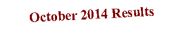 Text Box: October 2014 Results